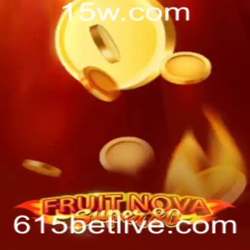 Descubra a Emoção do Jogo FruitNovaSuper80 com a Estratégia 615 BET